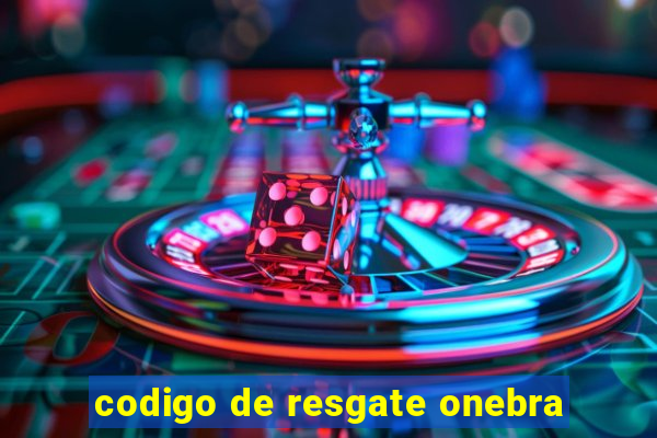 codigo de resgate onebra
